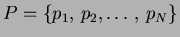 $ P = \{ p_1 , \, p_2 , \ldots , \, p_N \}$