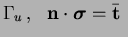 $\displaystyle \Gamma_u \,, \ \ \mathbf{n} \cdot \boldsymbol{\sigma} = \bar{\mathbf{t}} \ $