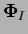 $ \boldsymbol{\Phi}_I$