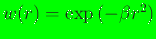 $ w(r) = \exp   ( -\beta r^2 )$