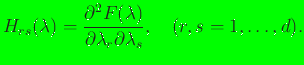 $\displaystyle H_{rs}({\lambda}) = \dfrac{\partial^2 F({\lambda})}{\partial \lambda_r \partial \lambda_s}, \quad (r,s = 1,\ldots,d).$