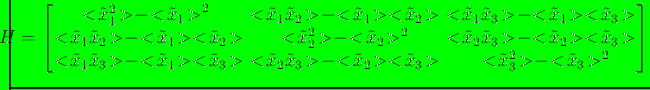 $\displaystyle \hspace*{-0.13in} {H} = \begin{bmatrix}\! \! {<\!\tilde x_1^2\!> ...
...! \! {<\!\tilde x_3^2\!> } \! - \! {<\!\tilde x_3\!> }^2 \! \! \! \end{bmatrix}$