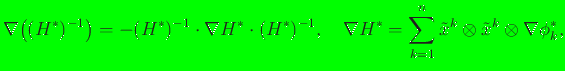 $\displaystyle {\nabla} \bigl( ({H}^*)^{-1} \bigr) = - ({H}^*)^{-1} \cdot {\nabl...
...}^* = \sum_{k=1}^n \tilde {x}^k \otimes \tilde {x}^k \otimes {\nabla} \phi_k^*,$