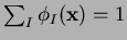 $ \sum_I \phi_I(\mathbf{x}) = 1$