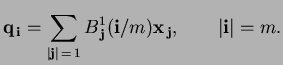 $\displaystyle \mathbf{q}_{ {\mathbf{i}}} = \sum_{{\lvert{\mathbf{j}}\rvert} =...
...hbf{i}}/m) \mathbf{x}_{  {\mathbf{j}}} , \qquad {\lvert{\mathbf{i}}\rvert}= m.$