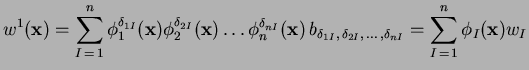 $\displaystyle w^1(\mathbf{x}) = \sum_{I = 1}^n \phi_1^{\delta_{1I}}(\mathbf{x...
... \delta_{2I},  \ldots , \delta_{nI}} = \sum_{I = 1}^n \phi_I(\mathbf{x}) w_I$
