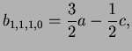 $\displaystyle b_{1,1,1,0} = \frac{3}{2}a - \frac{1}{2}c ,$